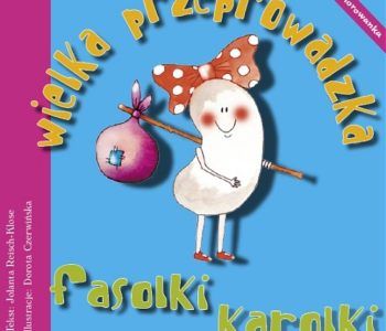 Wielka przeprowadzka Fasolki Karolki