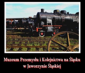Zwiedzanie Muzeum Przemysłu i Kolejnictwa na Śląsku