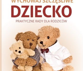Wychowaj szczęśliwe dziecko