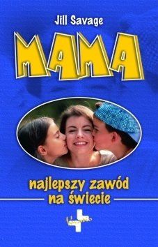 Mama, najlepszy zawód na świecie