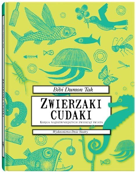 Zwierzaki cudaki. Księga najdziwniejszych zwierząt świata