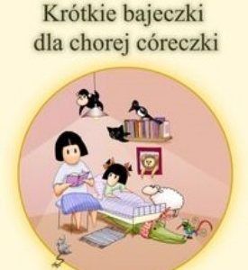 Krótkie bajeczki dla chorej córeczki