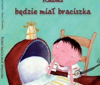 Kubuś ma siostrzyczkę, Kubuś będzie miał braciszka, Kubuś idzie do przedszkola