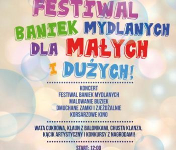 Festiwal Baniek Mydlanych dla małych i dużych!