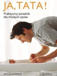 Ja, Tata! Praktyczny poradnik dla młodych ojców