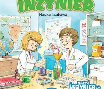 Mały inżynier. Nauka i zabawa