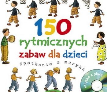 150 rytmicznych zabaw dla dzieci