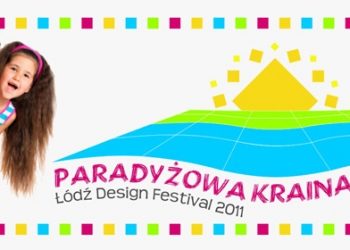 Paradyżowa Kraina Łódź Design Festival 2011