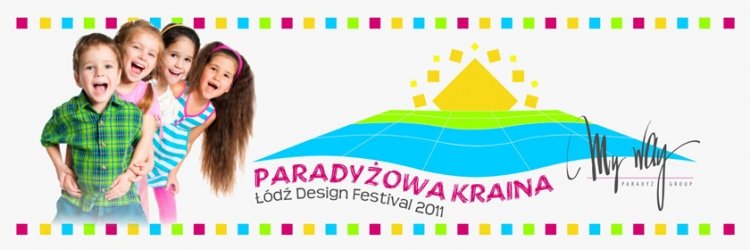 Paradyżowa Kraina Łódź Design Festival 2011