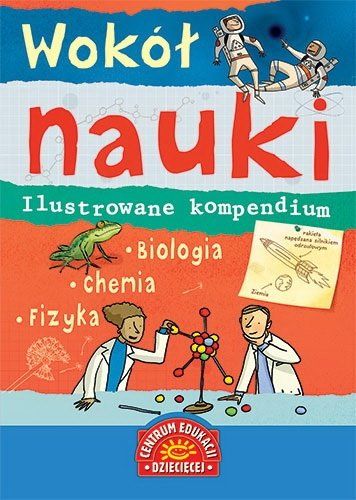 Wokół nauki. Biologia, chemia, fizyka