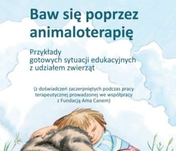 Baw się poprzez animaloterapię