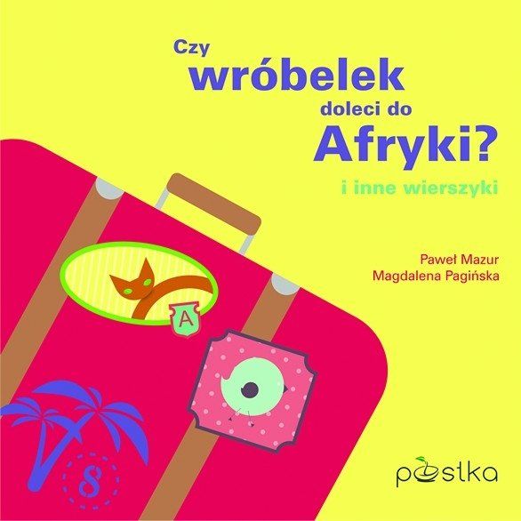 Czy wróbelek doleci do Afryki? i inne wierszyki