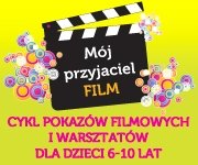 cykl pokazów filmowych i warsztatów dla dzieci 6 – 10 lat