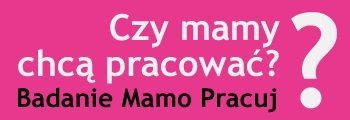 Czy Mamy chcą pracować? Ankieta