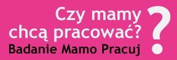 Czy Mamy chcą pracować? Ankieta