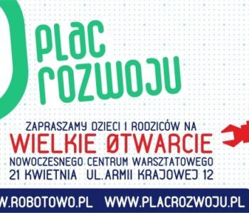 Wielkie Otwarcie sal warsztatowych i bezpłatne zajęcia dla dzieci