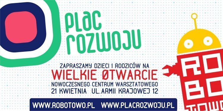 Wielkie Otwarcie sal warsztatowych i bezpłatne zajęcia dla dzieci