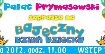 Bajeczny Dzień Dziecka w Pałacu Prymasowskim