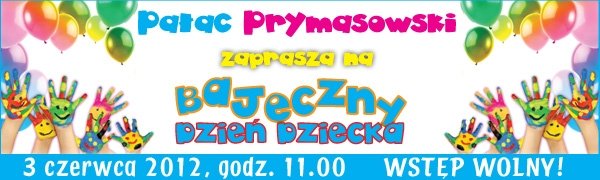 Bajeczny Dzień Dziecka w Pałacu Prymasowskim