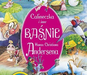 Calineczka i inne baśnie Hansa Christiana Andersena