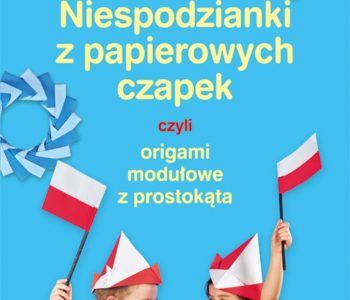 Niespodzianki z papierowych czapek czyli origami modułowe z prostokąta