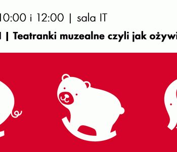 TEATRANKI MUZEALNE czyli jak ożywić eksponat?