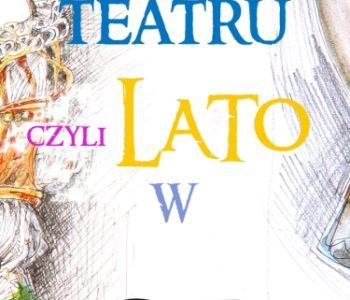 Instrukcja Obsługi Teatru czyli Lato w Centrum Scenografii Polskiej