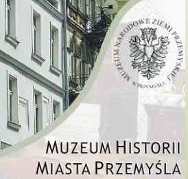 Muzeum Historii Miasta Przemyśla – oferta wakacyjna dla dzieci