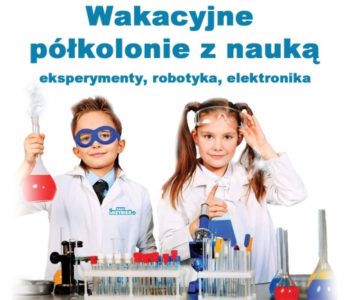 Półkolonie z robotami i eksperymentami czekają