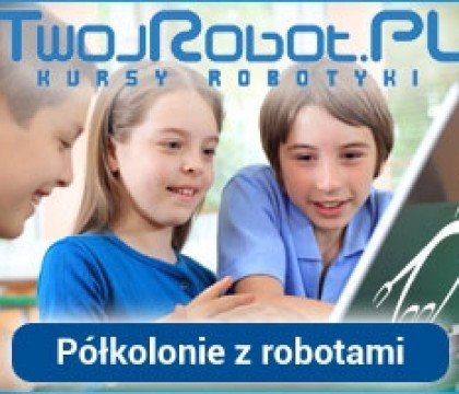 Super Półkolonie z robotami dla dzieci od 7-13 lat (TwojRobot.pl)
