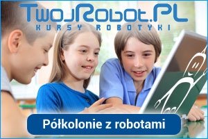 Super Półkolonie z robotami dla dzieci od 7-13 lat (TwojRobot.pl)