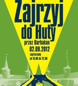 Zajrzyj do Huty przez Barbakan