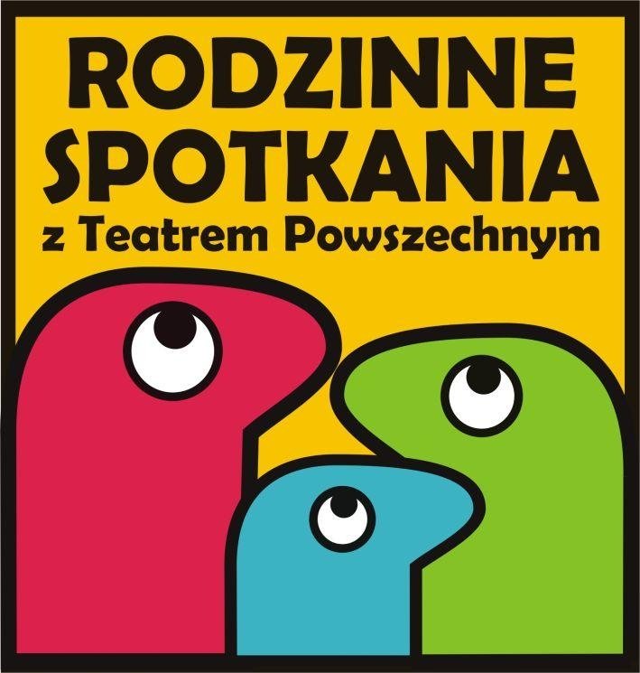 Rodzinne Spotkania z Teatrem Powszechnym