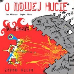 O Nowej Hucie twórczych zabaw kilka