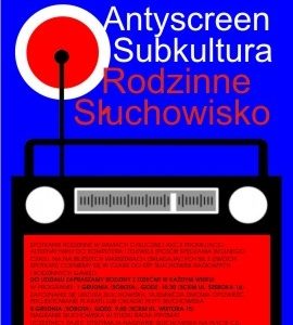 Antyscreen Subkultura – Rodzinne Słuchowisko