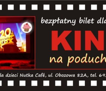 Kino w Nutka Cafe
KINO NA PODUCHACH
Z cyklu Kino na poduchach zapraszamy dzieci od 4 ro
