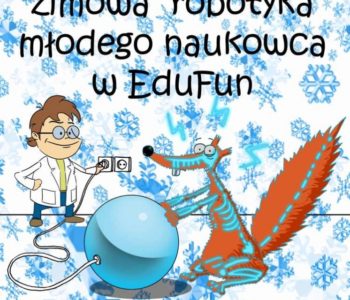 Zimowa Robotyka młodego naukowca w EduFun