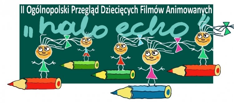 2. Ogólnopolski Przegląd Dziecięcych Filmów Animowanych „halo-echo” dla Dzieci w Poznaniu