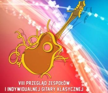 VIII Przegląd Zespołów i Indywidualnej Gitary Klasycznej