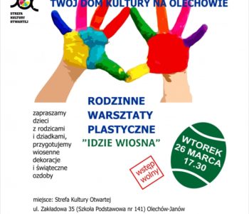 Idzie wiosna – rodzinne warsztaty plastyczne na Olechowie