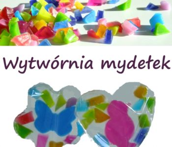 Warsztaty robienia mydełek glicerynowych