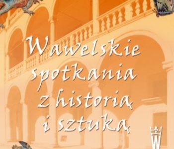 Wawelskie spotkania z historią i sztuką