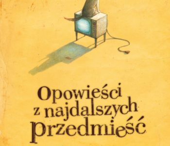 Opowieści z najdalszych przedmieść i teatrzyk