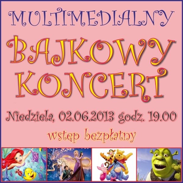 Multimedialny Bajkowy Koncert z okazji Dnia Dziecka 2013