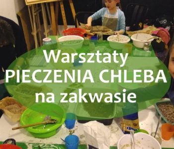 Warsztaty pieczenia chleba na zakwasie.