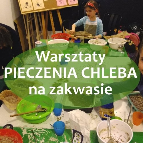 Warsztaty pieczenia chleba na zakwasie.