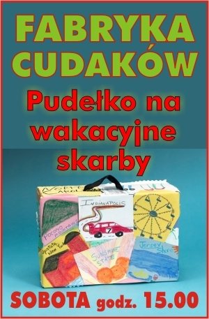 Fabryka Cudaków – Pudełko na wakacyjne skarby