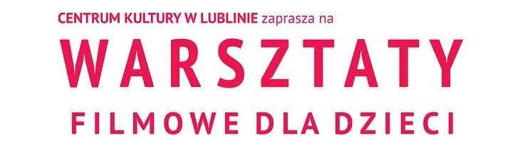 Warsztaty filmowe dla dzieci – Lublin