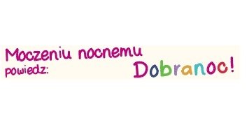 Moczeniu nocnemu powiedz: DOBRANOC!