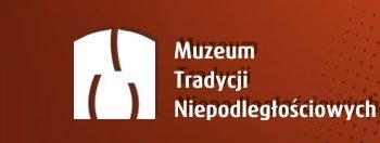 Wakacje z Muzeum Tradycji Niepodległościowych